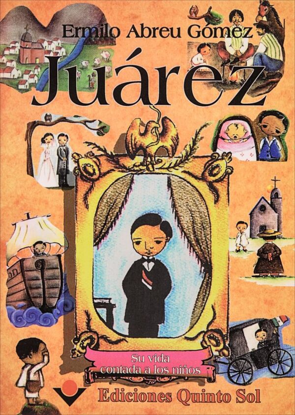 JUÁREZ. Su vida contada a los niños Emilio Abreu Gómez