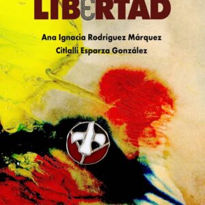 Cartas de libertad Autor: Ana Ignacia Rodríguez Márquez y Citlalli Esparza González