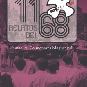 11 Relatos del 68 Autor: Ismael A. Maylo Colmenares Manguregui