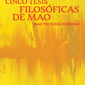 Cinco tesis filosóficas de Mao Autor: Mao Tse Tung