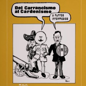Del Carrancismo al Cardenismo Autor: Miguel Ángel Gallo