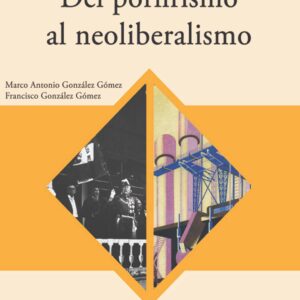 Del porfirismo al neoliberalismo. Historia de México II Autor: Marco Antonio González Gómez y francisco González Gómez