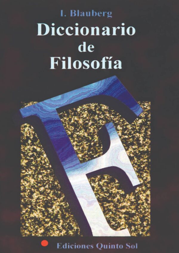 Diccionario de filosofía Autor: I. Blauberg