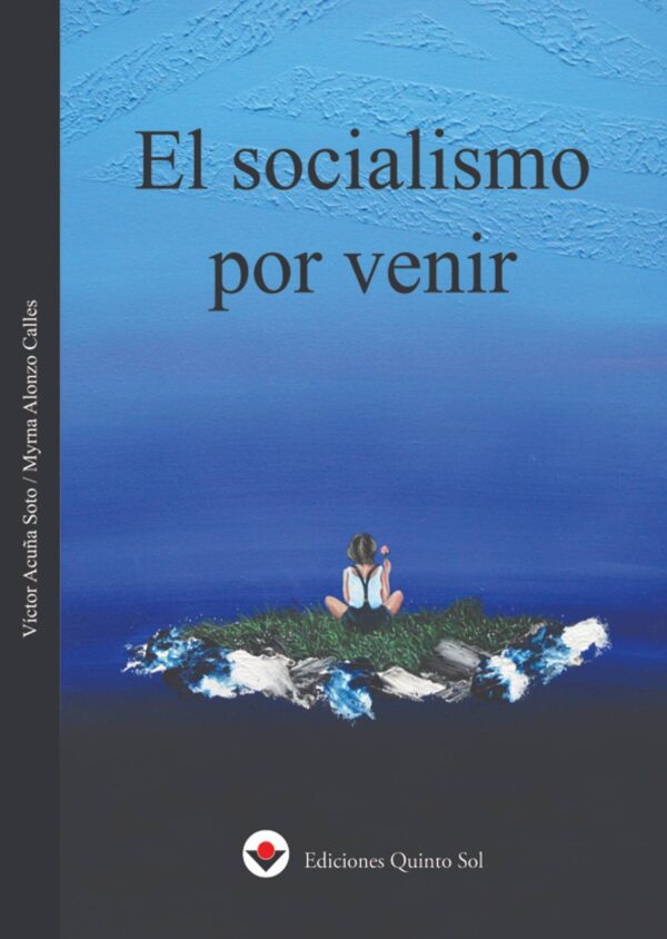 El socialismo por venir Autor: Víctor Acuña Soto y Myrna Alonzo Calles