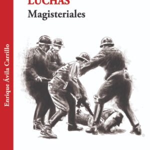 En defensa de las luchas magisteriales Autor: Enrique Ávila Carrillo