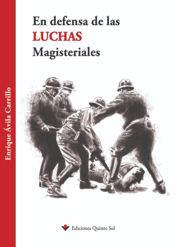 En defensa de las luchas magisteriales Autor: Enrique Ávila Carrillo