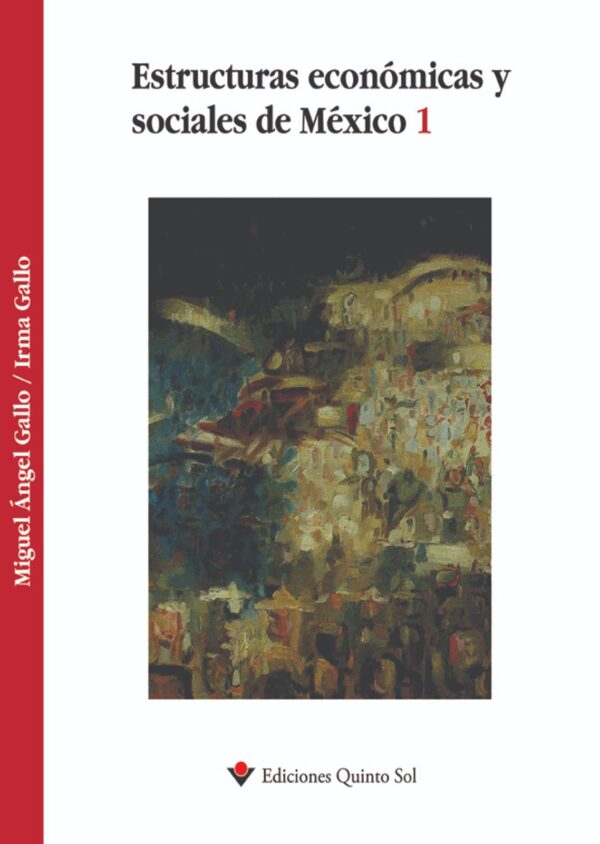 Estructuras económicas y sociales 1 Autor: Miguel Ángel Gallo e Irma Gallo