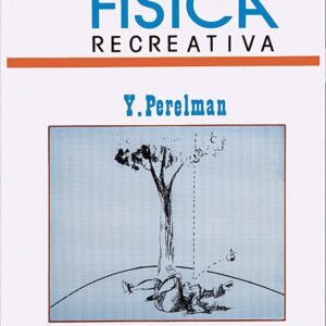 Física recreativa. Tomo 1 Autor: Yakov Perelman