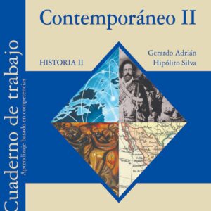 Historia de México contemporáneo II. Cuaderno de trabajo Autor: Gerardo Adrián Hipólito Silva
