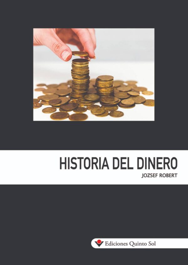 Historia del dinero Autor: Jozsef Robert