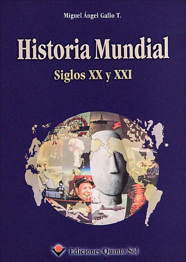 Historia mundial. Siglo XX y XXI Autor: Miguel Ángel Gallo