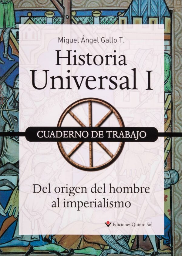 Historia universal I. Cuaderno de trabajo. Del origen del hombre al imperialismo Autor: Miguel Ángel Gallo