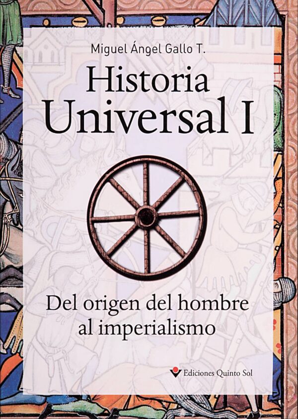 Historia universal I. Del origen del hombre al imperialismo Autor Miguel Ángel Gallo