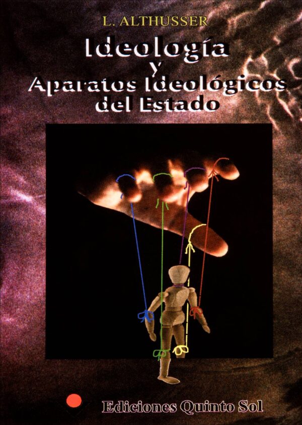 Ideología y aparatos ideológicos del estado Autor: Louis Althusser