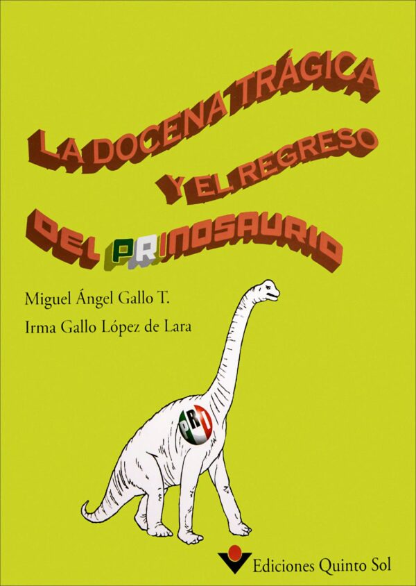 La docena trágica y el regreso del prinosaurio Autor: Miguel Ángel Gallo e Irma Gallo López de Lara