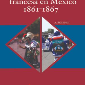 La intervención francesa en México 1861-1867 Autor: A. Belenki