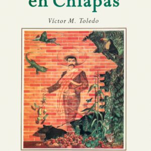 La paz en Chiapas. Ecología, luchas indígenas y modernidad alternativa Autor: Víctor M. Toledo