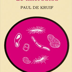 Los cazadores de microbios Autor: Paul de Kruif