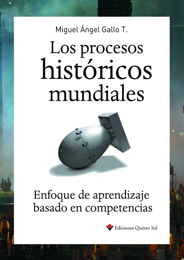 Los procesos históricos mundiales Autor: Miguel Ángel Gallo