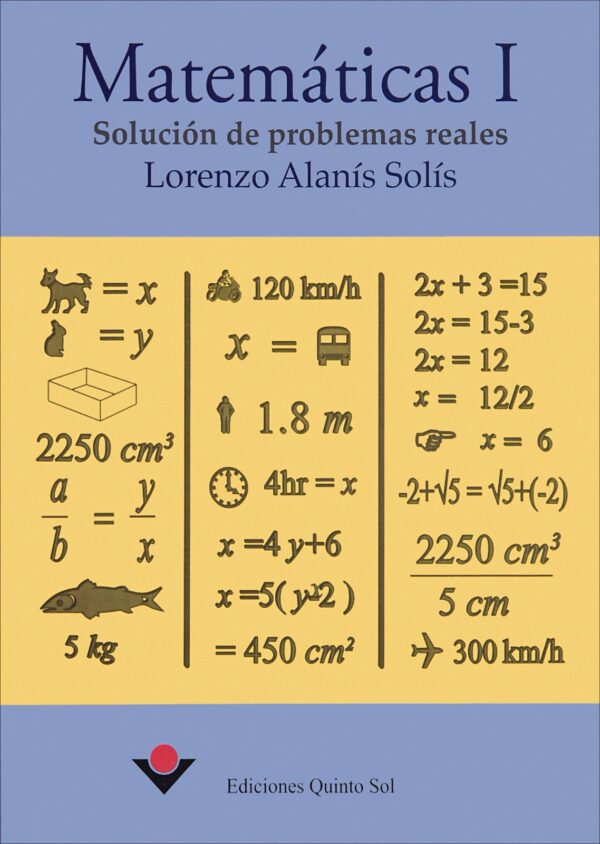 Matemáticas I. Solución de problemas reales Autor: Lorenzo Alanís Solís