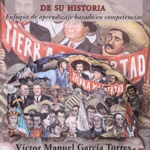México a través de su historia. Historia de México Autor: Víctor Manuel García Torres