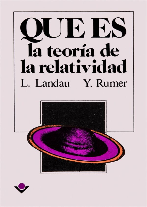 Qué es la teoría de la relatividad Autor: L. Landau e Y. Rumer