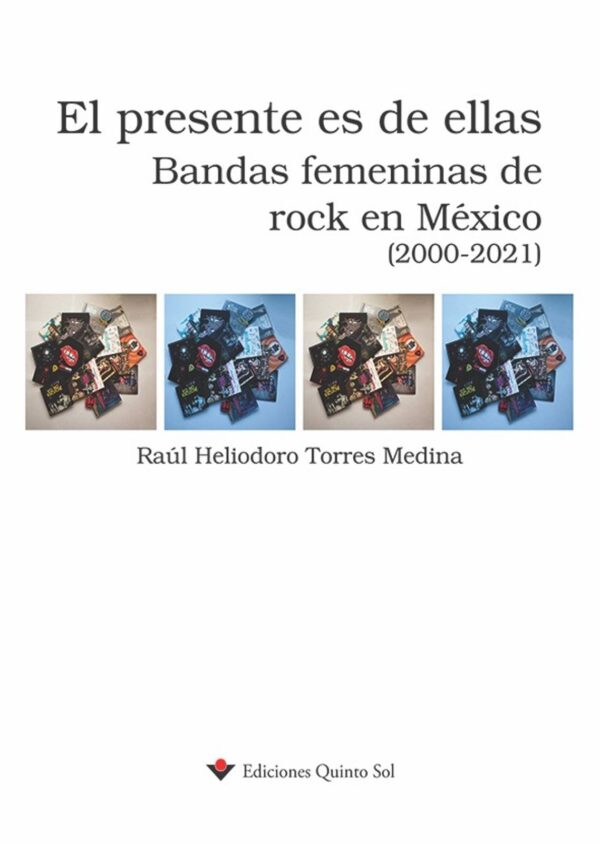 El presente es de ellas. Bandas femeninas de rock en México (2000-2022)