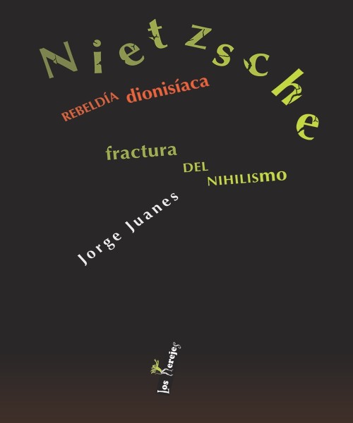 Nietzsche. Rebeldía dionisíaca. Fractura del nihilismo